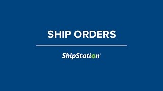 Ship Orders in ShipStation [upl. by Gaylor216]