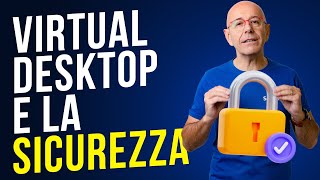 Sicurezza configuralo bene il tuo Virtual Desktop  NO PANIC [upl. by Selim812]