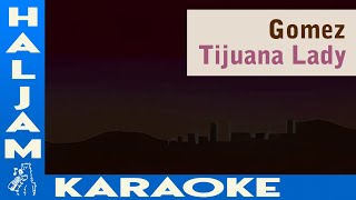 Gomez  Tijuana Lady karaoke [upl. by Cleti]