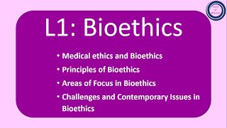 L1 Bioethics  Medical ethics  Principles of Bioethics  Challenges and Contemporary Issues [upl. by Bocock]