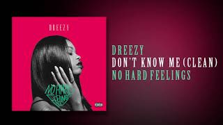 Dreezy  Dont Know Me CLEAN [upl. by Celik]