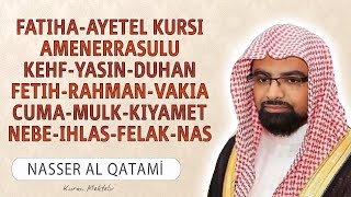 Fatiha Ayetel Kursi Amenerrasulu Kehf Yasin Fetih Vakia Duhan Rahman Cuma Mulk Nebe Nasser al Qatami [upl. by Erlewine486]