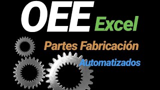 Cálculo OEE con Partes FABRICACIÓN Excel automatizados [upl. by Ayekin]