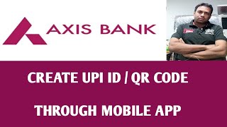 how to make axis Bank UPI ID and QR code through mobile banking app [upl. by Lindsey]