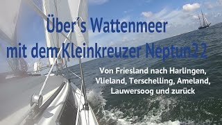 Segeln mit dem Kleinkreuzer Neptun22 über das holländische Wattenmeer [upl. by Wiseman]