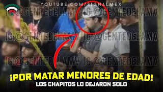 ¡LOS CHAPITOS DEJARON SOLO AL NINIquot Porque Mando Fusilar Los Menores de Edad En Tamazula Culiacan [upl. by Inalej]