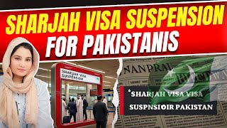 Sharjah Visa Suspension for Pakistanis 9 Oc 2024  Sharjah Stopped Issuing Work Visas [upl. by Kulseth]