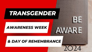 Transgender Awareness Week and Transgender Day of Remembrance 2024 [upl. by Clabo241]