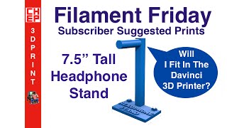 Filament Friday 7  75quot Tall Headphone Stand on Davinci 10 Video 044 [upl. by Madelina]