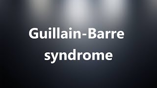 GuillainBarre syndrome  Medical Meaning and Pronunciation [upl. by Culosio]