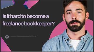 IS IT HARD TO BECOME A FREELANCE BOOKKEEPER [upl. by Eedissac435]