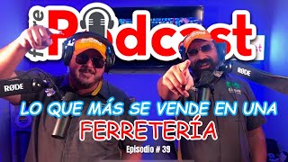 Lo Mas Vendido en La Ferretería FerrePODCAST 39 [upl. by Eelatsyrc]