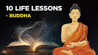 10 Life Lessons From Buddha Buddhism [upl. by Ardnwahs955]