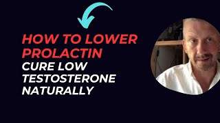 How To Lower Prolactin in Men  Cure Low Testosterone Naturally CASE STUDY [upl. by Esyli]