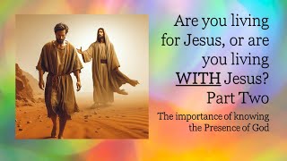 Are you living for Jesus or are you living WITH Jesus Part Two [upl. by Auot390]