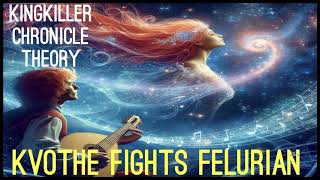 Kingkiller Chronicle Theory Kvothe Fights Felurian [upl. by Anwahsal]