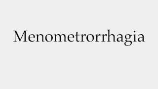 How to Pronounce Menometrorrhagia [upl. by Moncear134]