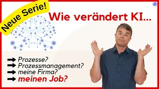 Wie verändert KI Prozesse Prozessmanagement und meinen Job [upl. by Anitsuj]