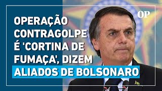 Aliados de Bolsonaro chamam Operação Contragolpe da PF de cortina de fumaça [upl. by Anileve]