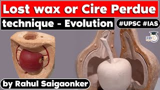 What is Cire Perdue Is lost wax technique prevalent in India even now  UPSC [upl. by Dusen597]