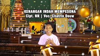 KENANGAN INDAH MEMPESONA  Voc Chatrin Douw [upl. by Eeral]