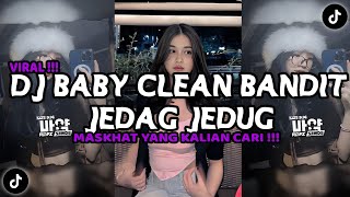 DJ BABY CLEAN BANDIT JEDAG JEDUG REMIX BY MASKHAT VIRAL FYP TIKTOK TERBARU 2024 [upl. by Pinsky]