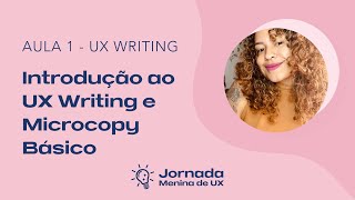 Trilha  UX Writing  Introdução ao UX Writing e Microcopy Básico [upl. by Aleksandr25]