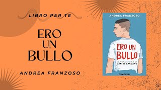 BookTube Italia presenta ERO UN BULLO  Andrea Franzoso [upl. by Mireielle984]