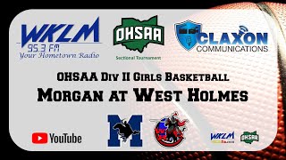 Morgan at West Holmes  OHSAA Girls Basketball from WKLM 953 FM [upl. by Phebe742]