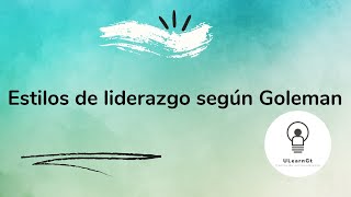 8 Estilos de liderazgo según Goleman [upl. by Leighton]