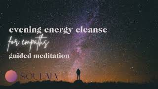 Evening Energy Cleanse for Empaths  10minute Guided Meditation [upl. by Radley]