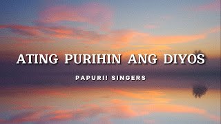 Papuri Singers  Ating Purihin Ang Diyos Official Lyric Video [upl. by Phillada]