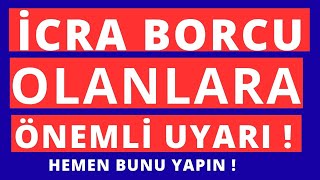 İcra Borcu Olanlara Önemli Uyarı  Dikkat Dikkat [upl. by Elpmet]