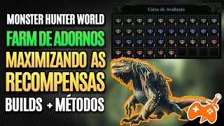 Monster Hunter World  FARMs de Adornos e métodos pra MAXIMIZAR as RECOMPENSAS Builds  Dicas [upl. by Atirhs]