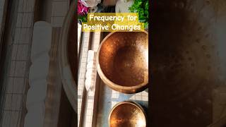 Frequency for Positive Changes shots soundbowlhealing singingbowlsoundtherapy [upl. by Assilac]