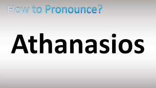 How to Pronounce Athanasios [upl. by Ewan]