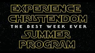 The Faith Awakens  Experience Christendom Summer Program [upl. by Vivle]