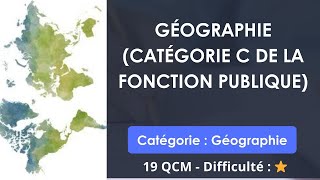 Géographie catégorie C de la fonction publique  19 QCM  Difficulté  ⭐ [upl. by Debor]