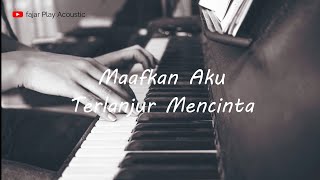 Maafkan Aku  Terlanjur Mencinta  Tiara Andini  Lyodra  Zifa  Piano Cover  Karaoke Lirik [upl. by Pulcheria]