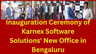 INAUGURATION CEREMONY OF KARNEX OF SOFTWARE SOLUTIONS NEW OFFICE IN BENGALURU [upl. by Nabal]