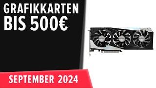 TOP–7 Die besten Grafikkarten bis 500€ September 2024 Test amp Vergleich  Deutsch [upl. by Elmore]