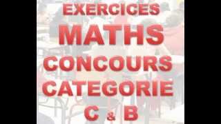 Exercices de mathématiques Concours catégorie B et C [upl. by Galina]