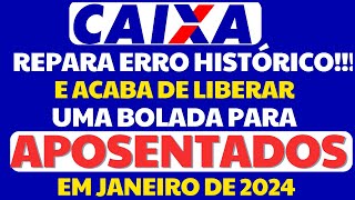 A MELHOR NOTÍCIA DE 2024 CAIXA VOLTA ATRÁS E ESTÁ PAGANDO BOLADA PARA APOSENTADOS DO INSS [upl. by Adnaval]