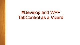 Develop and WPF TabControl as a wizard [upl. by Medovich519]