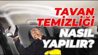 Detaylı Tavan Temizliği Nasıl Yapılır  Araç Detaylı İç Temizliği 1 [upl. by Nyledam]