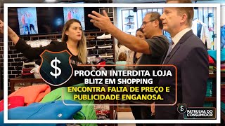 PROCON INTERDITA LOJA  BLITZ EM SHOPPING ENCONTRA FALTA DE PREÇO E PUBLICIDADE ENGANOSA [upl. by Shyamal336]