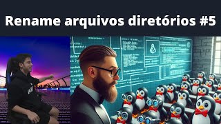 Renomear arquivos e diretórios no linux tux 5 [upl. by Madelin]