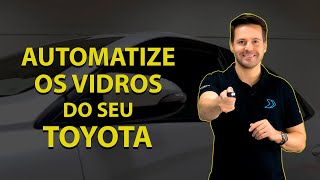 SAIBA COMO AUTOMATIZAR OS VIDROS DO SEU TOYOTA [upl. by Hime]