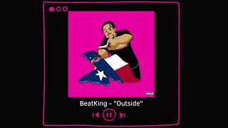 BeatKing  Outside [upl. by Leid967]