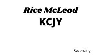 Rice Mcleod KCJY [upl. by Fox]